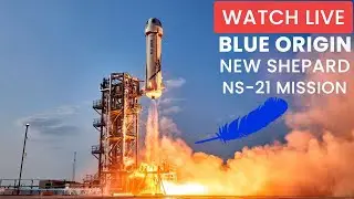 Watch LIVE: Blue Origin New Shepard NS-21 launches 6 people to space!