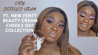 EASY DETAILED GRWM | FT. NEW FENTY BEAUTY CREAM CHEEKS OUT BRONZER TOFFEE TEASE & BLUSH COOL BERRY