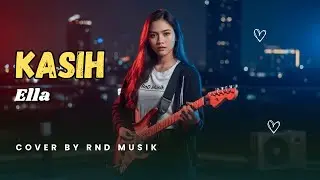 Kasih - Ella | Slow Rock Malaysia Paling Romantis & Ikonik [COVER by RnD Musik]
