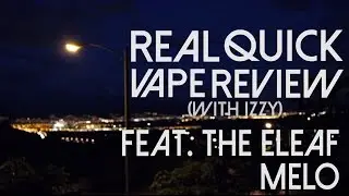 ELEAF MELO SUB OHM TANK _ REAL QUICK VAPE REVIEW
