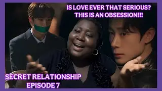 SECRET RELATIONSHIP BL | EPISODE 7 | REACTION