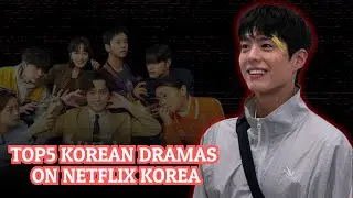 TOP 5 Korean Dramas On Netflix Korea
