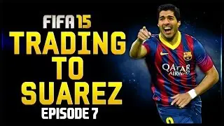 FIFA 15 | Trading To Suarez | #7 | Bronze Informs !!!