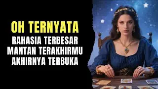 TAROT 💗 RAHASIA TERBESAR MANTAN TERAKHIRMU AKHIRNYA TERBUKA #tarot #tarotreading #generalreading