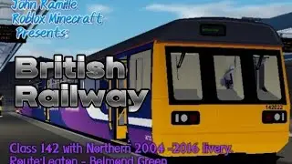 British Railway Route:Leaton - Belmond Green.Class 142 with Northern 2004-2016 livery.A Roblox vid.