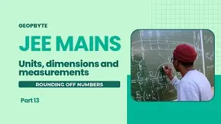 Округление чисел | Единицы измерения | JEE MAINS | NEET | BITSAT | @GeopByte