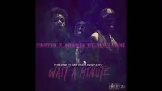 Phresher x Dah Dah x Curly Savv - Wait A Minute Chopped n Screwed by Texuz Game