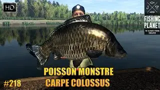 FISHING PLANET #218 POISSON MONSTRE - CARPE COLOSSUS | JEU DE PECHE 2022