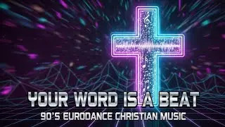 Mega Hits &ndash; 90's Eurodance Mix with Inspiring Christian Dance Music | Your Word Is a Beat