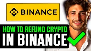 How To Refund Crypto in Binance (2025 UPDATED!)