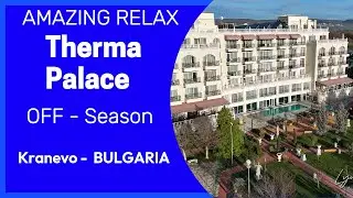 Discovering Therma Palace: A Retreat of Wellness & Relaxation in Kranevo Bulgaria / Терма Палас