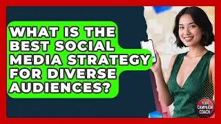 What Is The Best Social Media Strategy For Diverse Audiences? - Your Campaign Coach