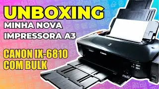 UNBOXING - Canon IX6810 com bulk: Minha Nova Impressora A3 aqui na Gráfica