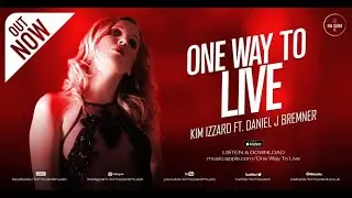 Kim Izzard - One Way To Live (Official Music Video) Feat Daniel J Bremner