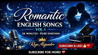 Romantic English Songs &ndash; Vol. 1 | 30 Minutes of Pure Emotion | Rego Alejandro #80s #80smusic #ingles