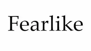 How to Pronounce Fearlike