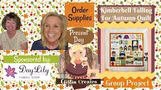 Kimberbell Falling For Autumn Quilt - Present Day - Order Your Supplies - Group Project AND BLOOPERS