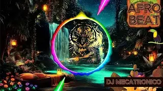 DJ MECATRONICO - AFRO BEAT MUSIC🦁🟤 | #afrobeat | Oriental/jungle Remix🎶✨
