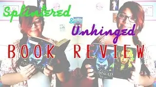 BOOK REVIEW || Splintered & Unhinged by A.G. Howard