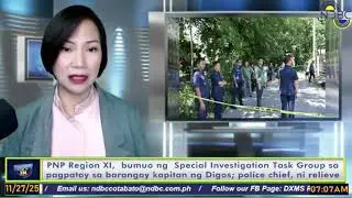 PNP Region XI, bumuo ng Special Investigation Task Group sa pagpatay sa barangay kapitan ng Digos