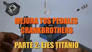 Mejora Pedales Crankbrothers: Parte 2, Ejes Titanio
