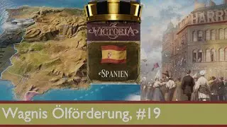 Victoria 3: Wagnis &Ouml;lf&ouml;rderung, Die spanische Krone, Let's Play Deutsch, #19