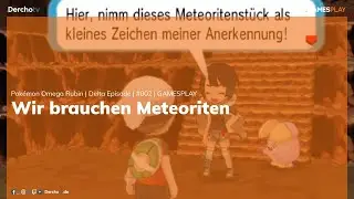 Wir brauchen Meteoriten | Pok&eacute;mon Omega Rubin &ndash; Delta Episode | GAMESPLAY | #002