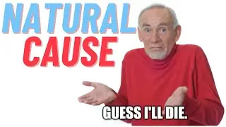 What Does It Mean to Die of Natural Causes?