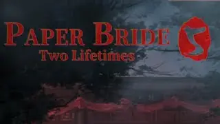 Paper Bride 5 Two Lifetimes Chapter 4 Part 1 Complete Walkthrough