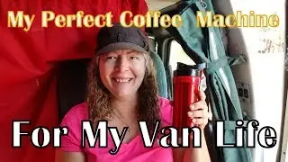 Van Life; Finding The Perfect Coffee Machine For My Van Life