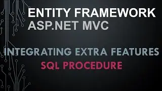 Part 6. Entity Framework with MVC: Sql procedure | Integrating extra features
