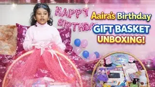 Aaira&rsquo;s Birthday Gift Basket Unboxing 🎁 | Surprise Toys & Cute Gifts | Noor&rsquo;s Moments