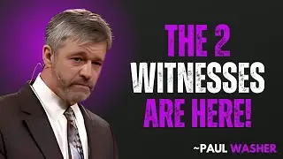 WORLD ALERT! THESE ARE THE TWO WITNESSES OF THE APOCALYPSE | TRUTH ABOUT CHRISTIANS | PAUL WASHER  🙏