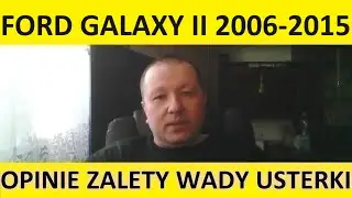 Ford Galaxy II opinie, recenzja, zalety, wady, usterki, jaki silnik, spalanie, ceny, używane?