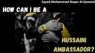 1- Muharram 2020 - How Can I be a Hussaini Ambassador? - Sayed Mohammad Baqer Qazwini