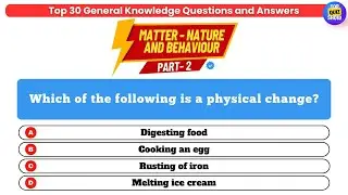 Matter - Nature and Behaviour | Part 2 | Science GK Questions and Answers