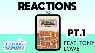 Unpacking The Pedal Movie with Tony Lowe Part 1