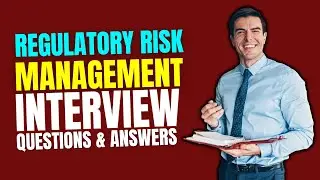 Regulatory Risk Management Interview Questions &Answers | Preparation For Regulatory Risk Management