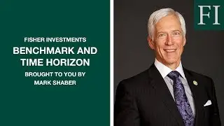 Benchmark and Time Horizon, brought to you by Mark Shaber | Fisher Investments