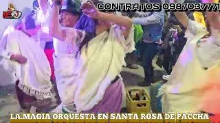 La Magia Orquesta en Santa rosa de Paccha 