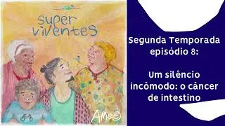 Temporada 2 Ep: 8 - Um silêncio incômodo: o câncer de intestino