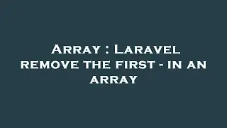 Array : Laravel remove the first - in an array