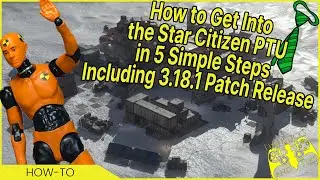 How to Get Into the Star Citizen PTU in 5 Simple Steps &ndash; Including 3.18.1 Patch Release