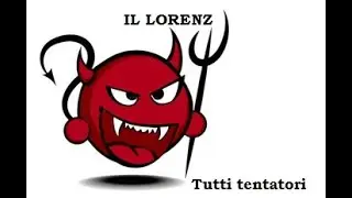 Il Lorenz -Tutti tentatori