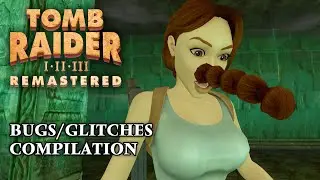 🎮 Tomb Raider I-III Remastered - Funny Bugs/Glitches Compilation