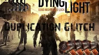 Dying Light - NEW! Weapon Dupllication 
