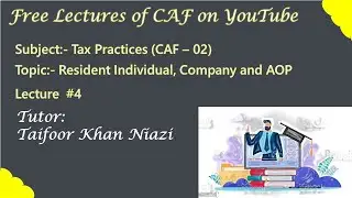 ICAP | Spring 2022 | Tax Practices | Lecture 4 | Resident Individual, Company and AOP