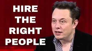 How to hire the right people - Elon Musk Explains