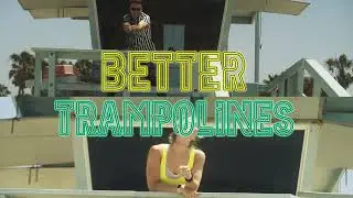 Trampolines - Better (Official Music Video)
