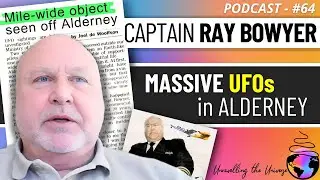 EXCLUSIVE: Captain Ray Bowyer on his SHOCKING Encounter w/ MASSIVE UFOs, Alderney 2007 | UFO / UAP